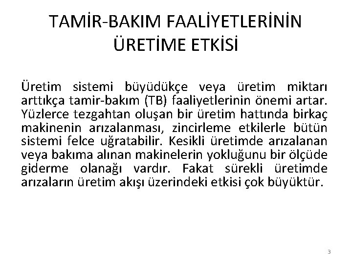 TAMİR-BAKIM FAALİYETLERİNİN ÜRETİME ETKİSİ Üretim sistemi büyüdükçe veya üretim miktarı arttıkça tamir-bakım (TB) faaliyetlerinin