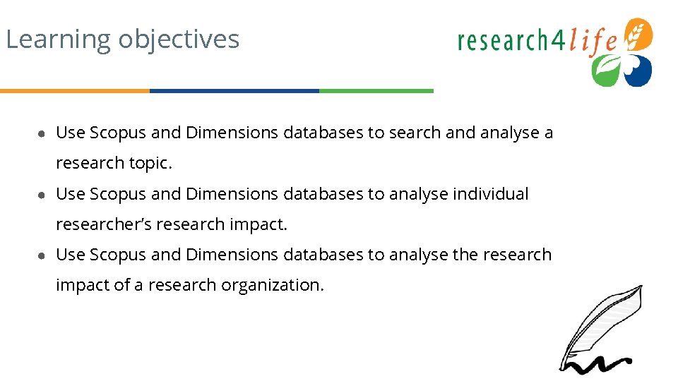 Learning objectives ● Use Scopus and Dimensions databases to search and analyse a research