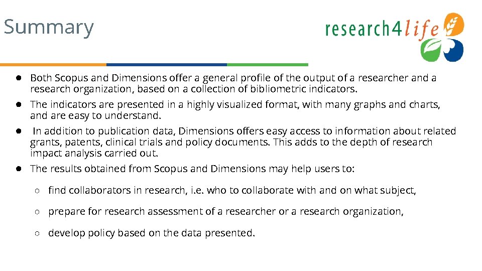 Summary ● Both Scopus and Dimensions offer a general profile of the output of
