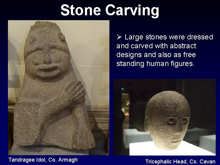 Stone Carving Ø Large stones were dressed and carved with abstract designs and also