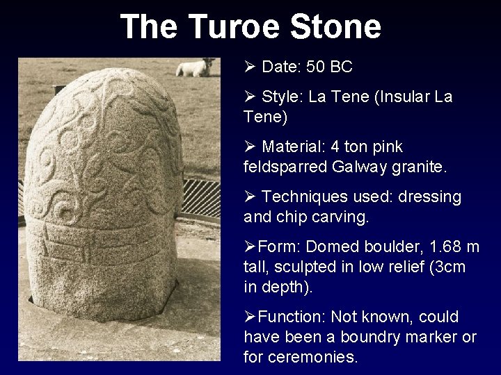 The Turoe Stone Ø Date: 50 BC Ø Style: La Tene (Insular La Tene)