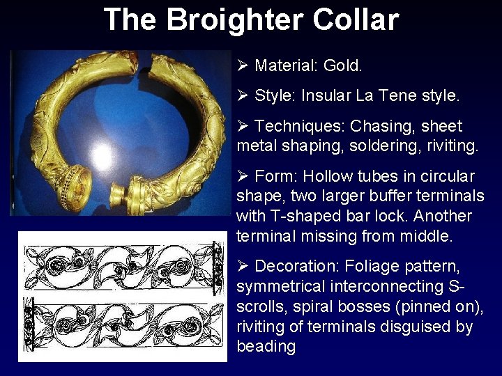 The Broighter Collar Ø Material: Gold. Ø Style: Insular La Tene style. Ø Techniques: