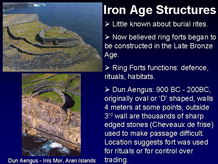 Iron Age Structures Ø Little known about burial rites. Ø Now believed ring forts