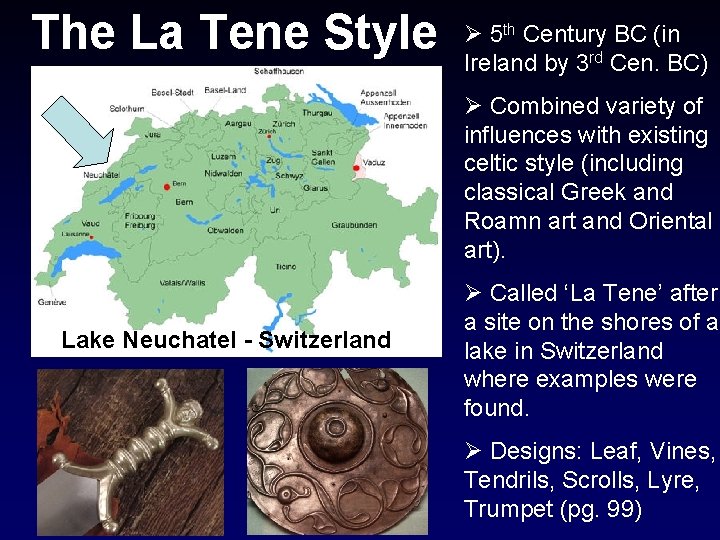 The La Tene Style Ø 5 th Century BC (in Ireland by 3 rd