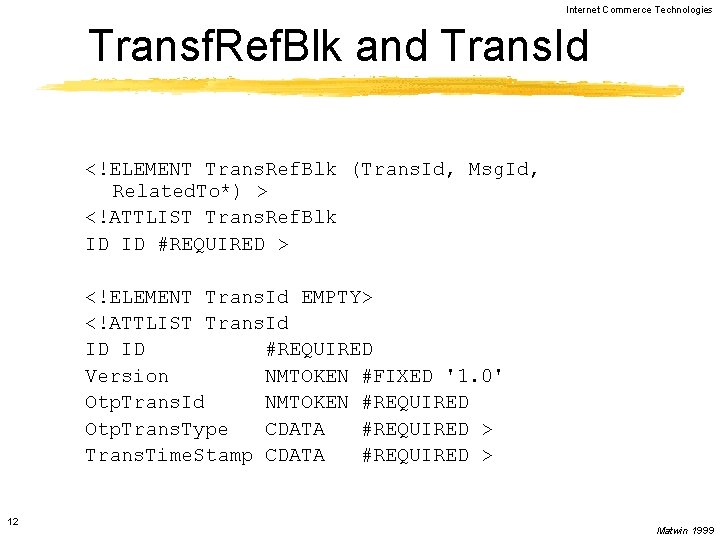 Internet Commerce Technologies Transf. Ref. Blk and Trans. Id <!ELEMENT Trans. Ref. Blk (Trans.