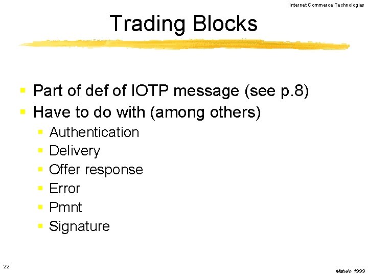 Internet Commerce Technologies Trading Blocks § Part of def of IOTP message (see p.