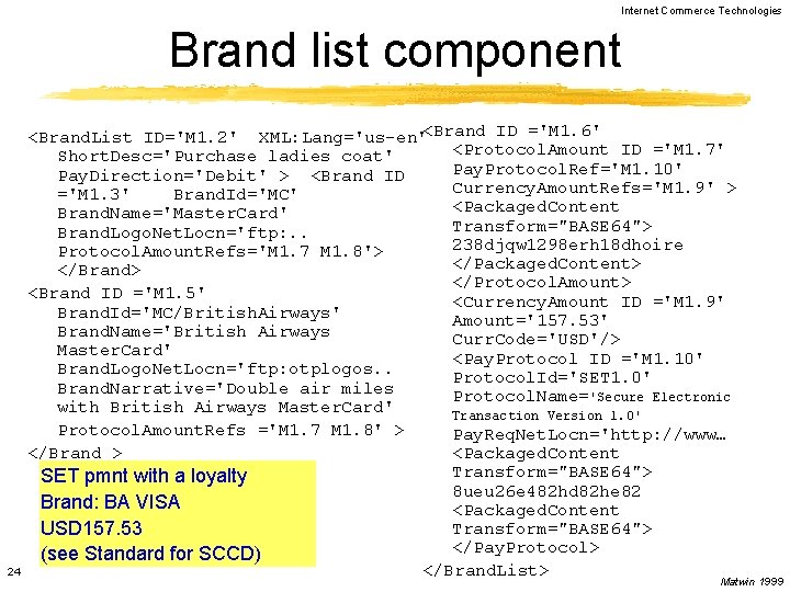 Internet Commerce Technologies Brand list component 24 <Brand. List ID='M 1. 2' XML: Lang='us-en'<Brand