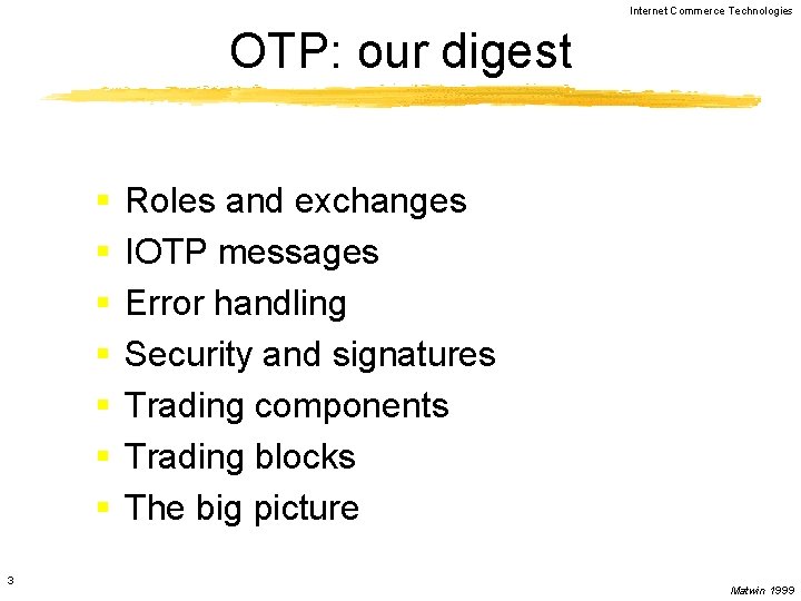 Internet Commerce Technologies OTP: our digest § § § § 3 Roles and exchanges