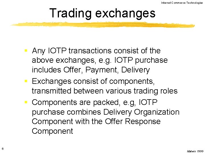 Internet Commerce Technologies Trading exchanges § Any IOTP transactions consist of the above exchanges,