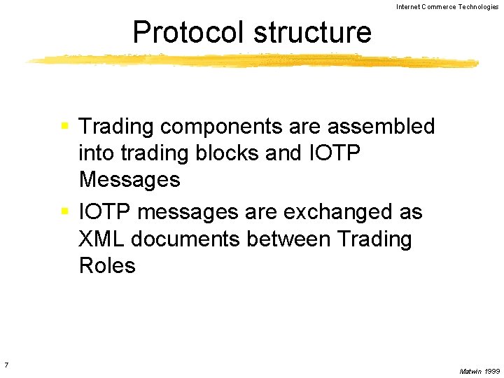 Internet Commerce Technologies Protocol structure § Trading components are assembled into trading blocks and