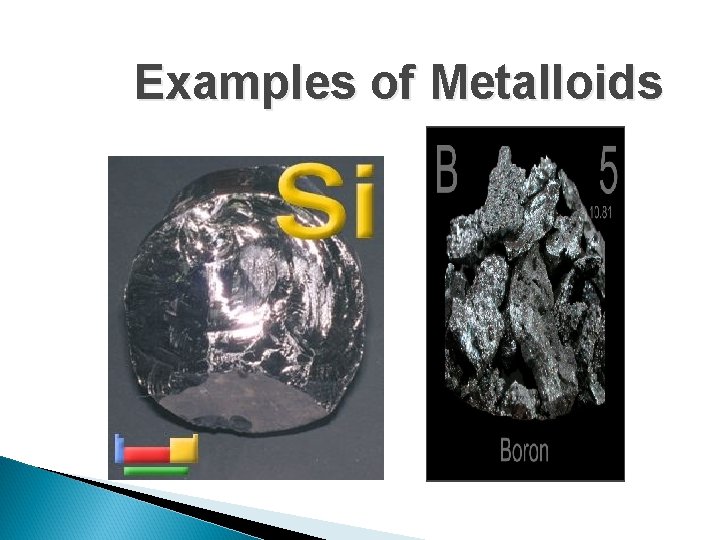 Examples of Metalloids Boron Examples of Metalloids Boron