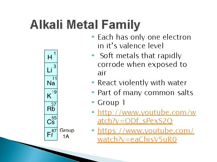 Alkali Metal Family Each has only one electron in it’s valence level Soft metals