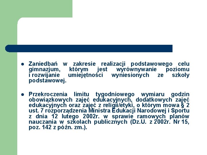 l Zaniedbań w zakresie realizacji podstawowego celu gimnazjum, którym jest wyrównywanie poziomu i rozwijanie