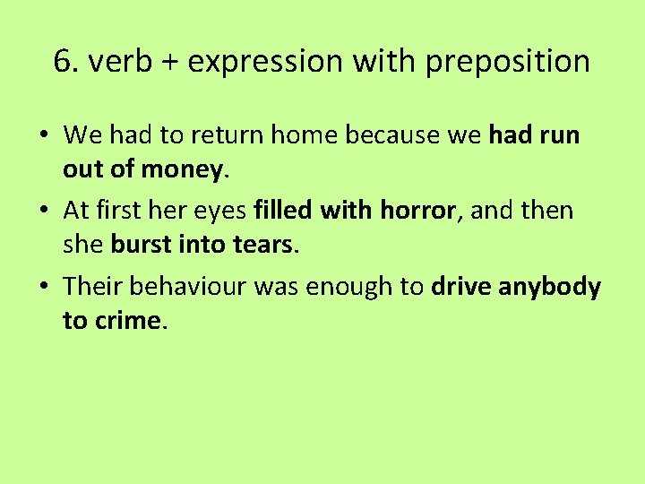6. verb + expression with preposition • We had to return home because we
