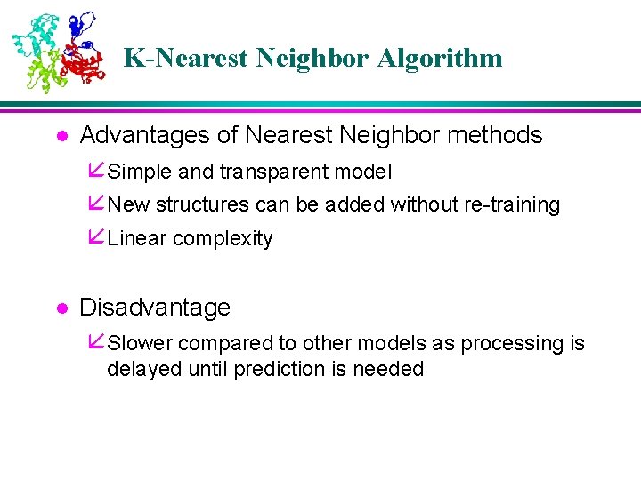 K-Nearest Neighbor Algorithm l Advantages of Nearest Neighbor methods å Simple and transparent model