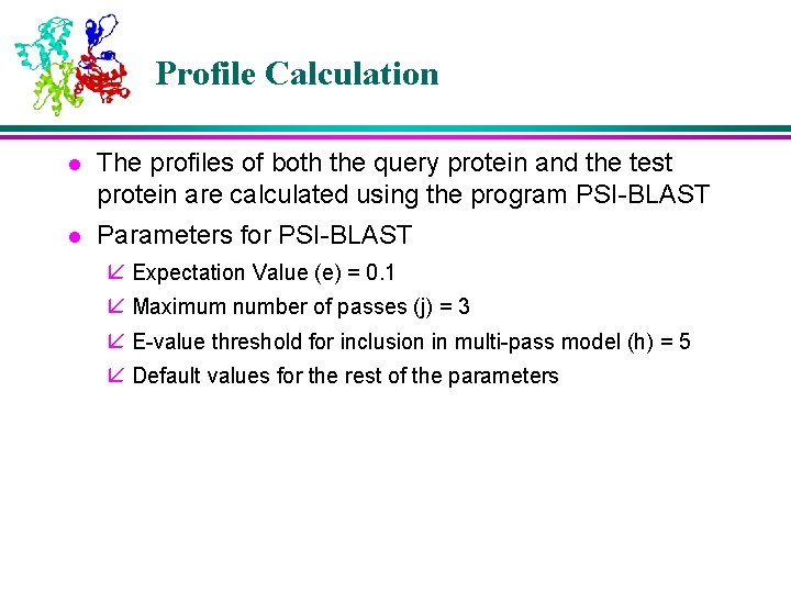 Profile Calculation l The profiles of both the query protein and the test protein