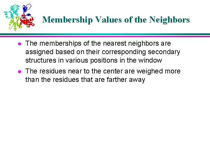 Membership Values of the Neighbors l The memberships of the nearest neighbors are assigned