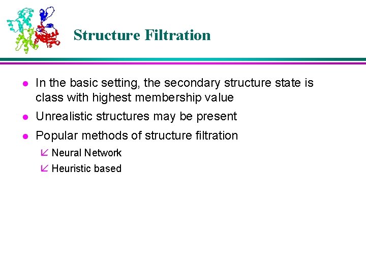 Structure Filtration l In the basic setting, the secondary structure state is class with