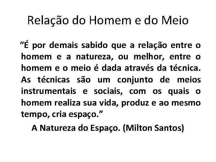 Relação do Homem e do Meio “É por demais sabido que a relação entre