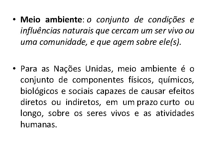  • Meio ambiente: o conjunto de condições e influências naturais que cercam um