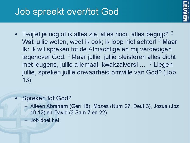 Job spreekt over/tot God • Twijfel je nog of ik alles zie, alles hoor,