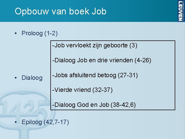 Opbouw van boek Job • Proloog (1 -2) -Job vervloekt zijn geboorte (3) -Dialoog