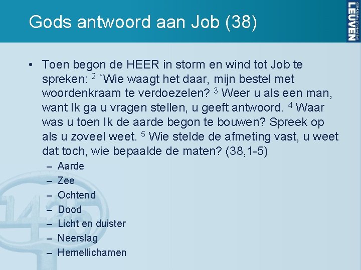 Gods antwoord aan Job (38) • Toen begon de HEER in storm en wind