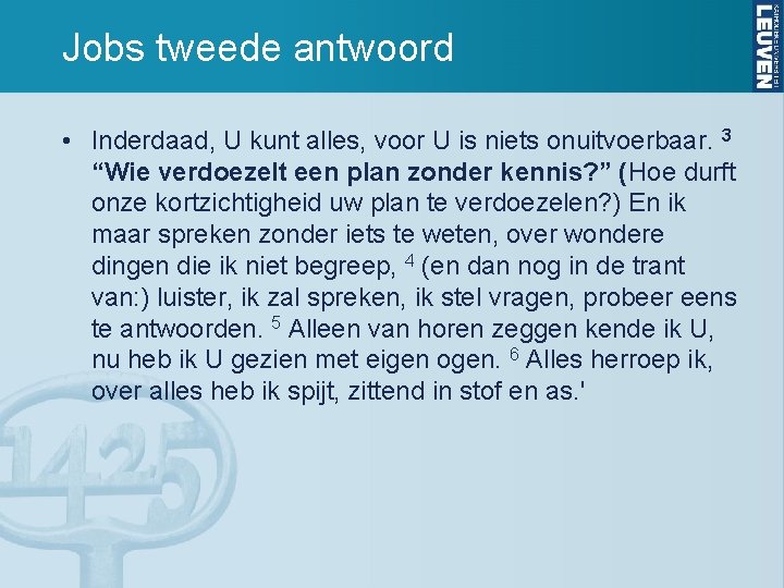 Jobs tweede antwoord • Inderdaad, U kunt alles, voor U is niets onuitvoerbaar. 3