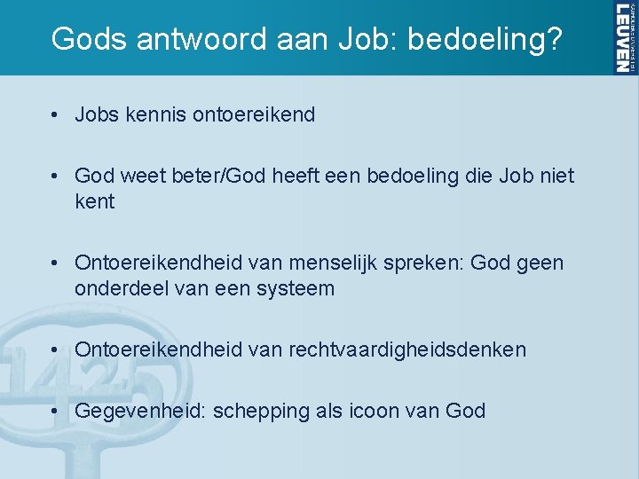 Gods antwoord aan Job: bedoeling? • Jobs kennis ontoereikend • God weet beter/God heeft