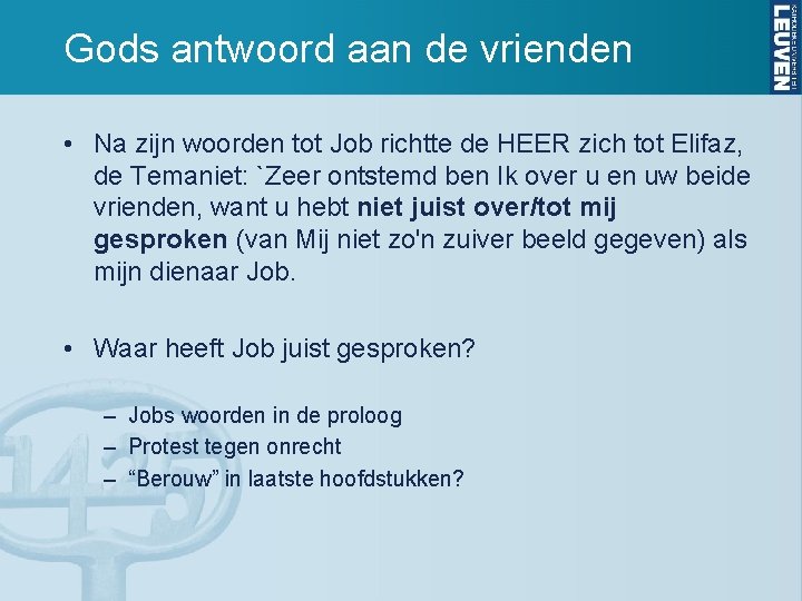 Gods antwoord aan de vrienden • Na zijn woorden tot Job richtte de HEER