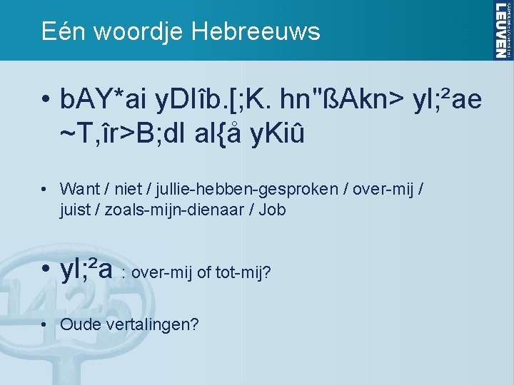 Eén woordje Hebreeuws • b. AY*ai y. DIîb. [; K. hn"ßAkn> yl; ²ae ~T,