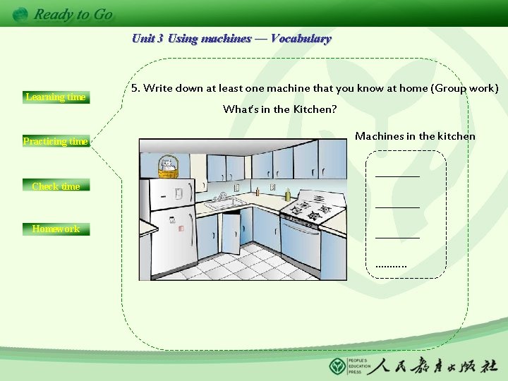 Unit 3 Using machines — Vocabulary Learning time Practicing time 5. Write down at