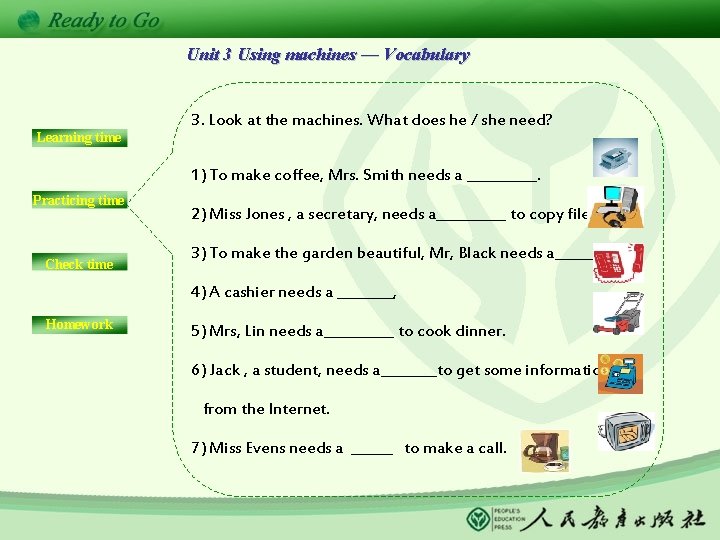 Unit 3 Using machines — Vocabulary Learning time 3. Look at the machines. What