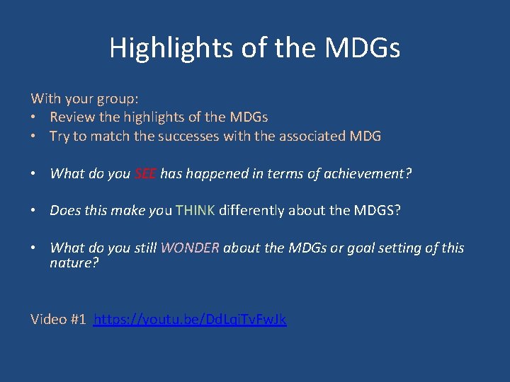 Highlights of the MDGs With your group: • Review the highlights of the MDGs