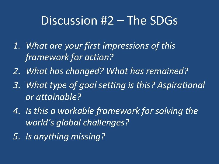 Discussion #2 – The SDGs 1. What are your first impressions of this framework