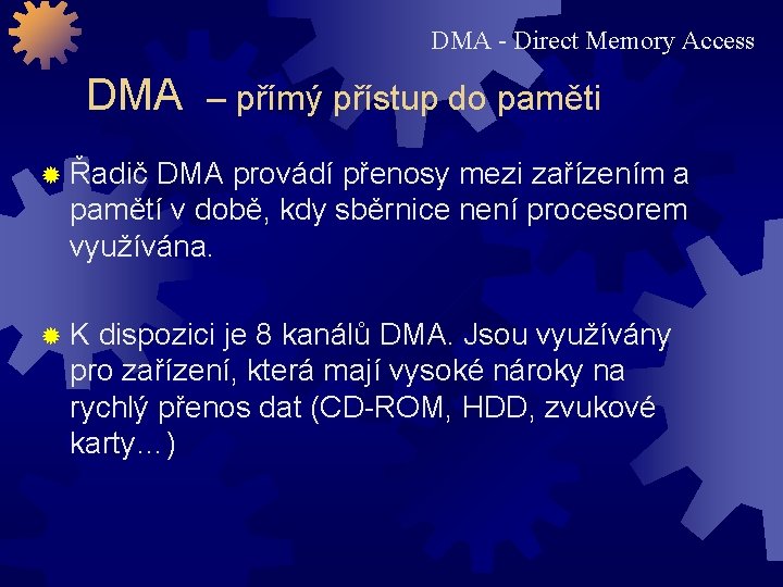 DMA - Direct Memory Access DMA – přímý přístup do paměti ® Řadič DMA