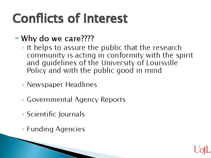 Conflicts of Interest Why do we care? ? ◦ It helps to assure the