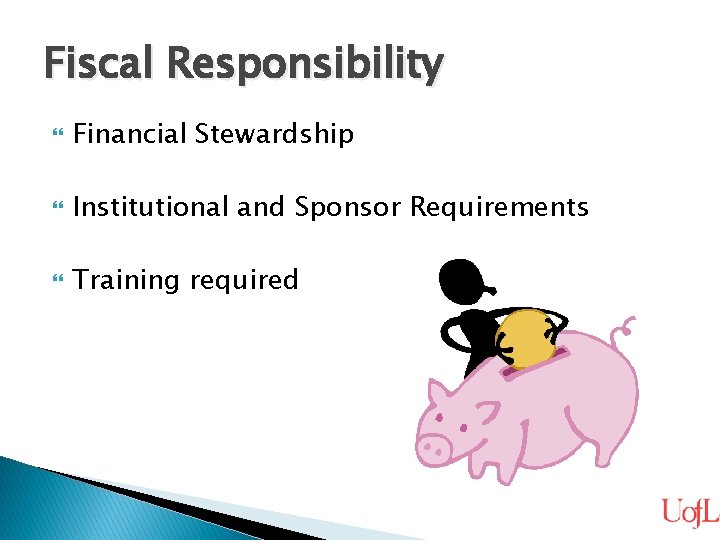 Fiscal Responsibility Financial Stewardship Institutional and Sponsor Requirements Training required 