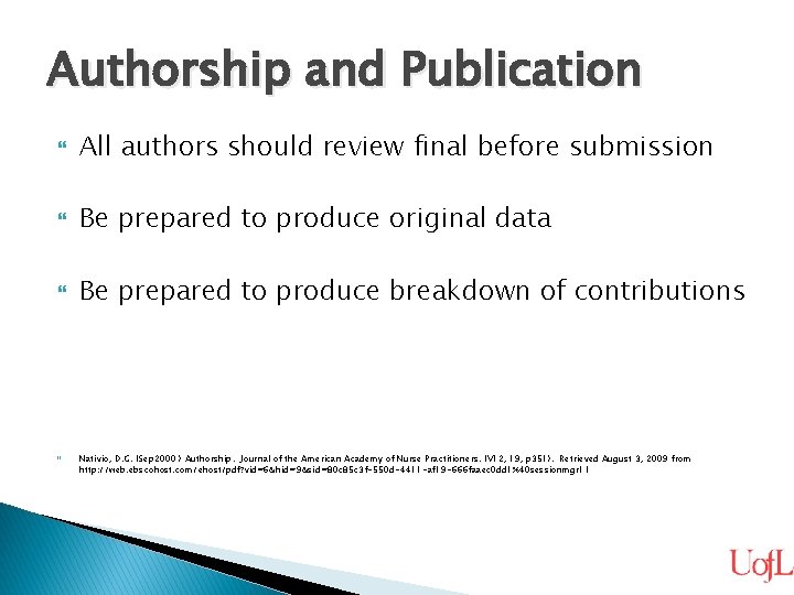 Authorship and Publication All authors should review final before submission Be prepared to produce