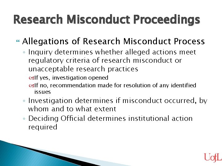 Research Misconduct Proceedings Allegations of Research Misconduct Process ◦ Inquiry determines whether alleged actions