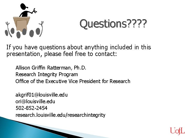 Questions? ? If you have questions about anything included in this presentation, please feel
