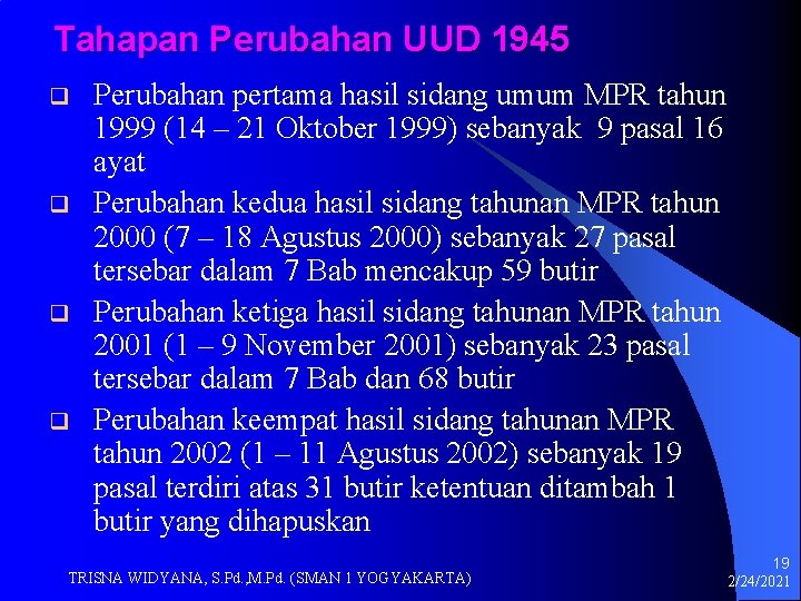 Tahapan Perubahan UUD 1945 q q Perubahan pertama hasil sidang umum MPR tahun 1999