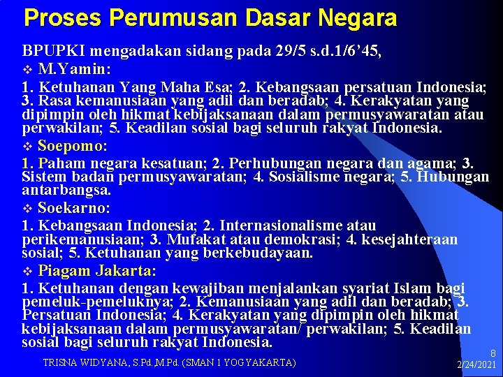 Proses Perumusan Dasar Negara BPUPKI mengadakan sidang pada 29/5 s. d. 1/6’ 45, v