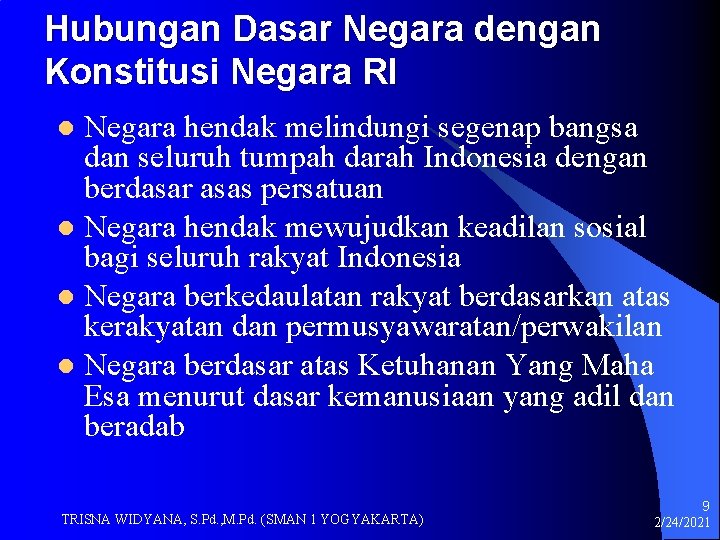 Hubungan Dasar Negara dengan Konstitusi Negara RI Negara hendak melindungi segenap bangsa dan seluruh