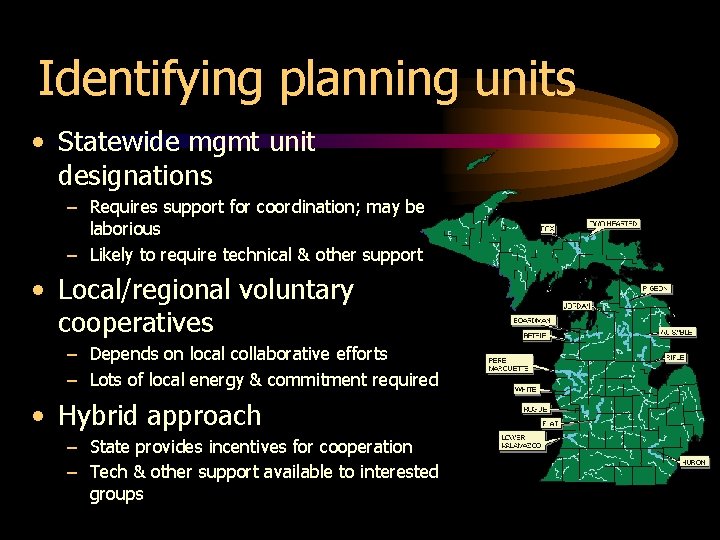 Identifying planning units • Statewide mgmt unit designations – Requires support for coordination; may