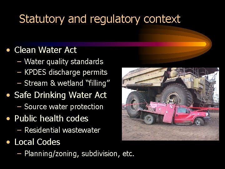 Statutory and regulatory context • Clean Water Act – Water quality standards – KPDES