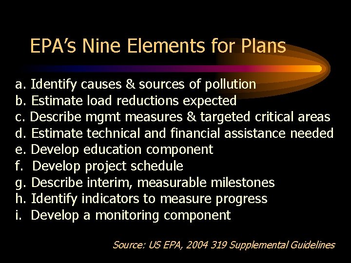 EPA’s Nine Elements for Plans a. Identify causes & sources of pollution b. Estimate