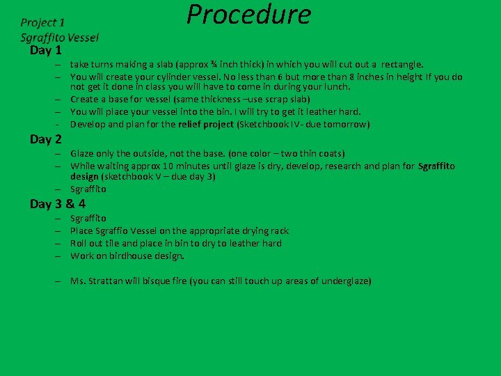 Procedure Day 1 – take turns making a slab (approx ¾ inch thick) in