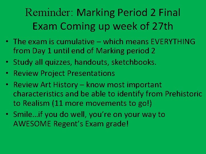 Reminder: Marking Period 2 Final Exam Coming up week of 27 th • The