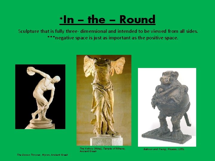 *In – the – Round Sculpture that is fully three- dimensional and intended to